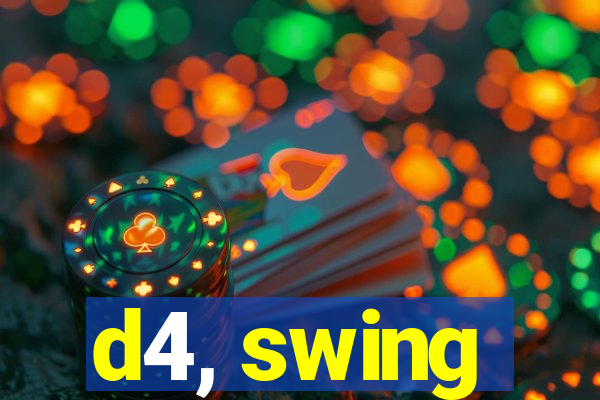 d4, swing